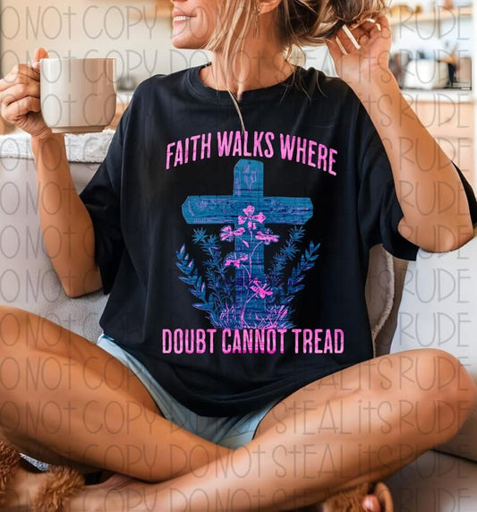 Faith Walks Where Doubt Cannot Tread