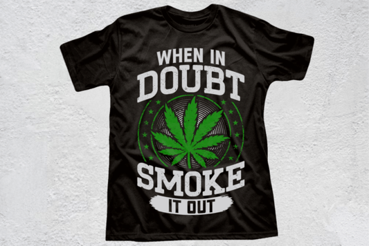 When In Doubt Smoke It Out