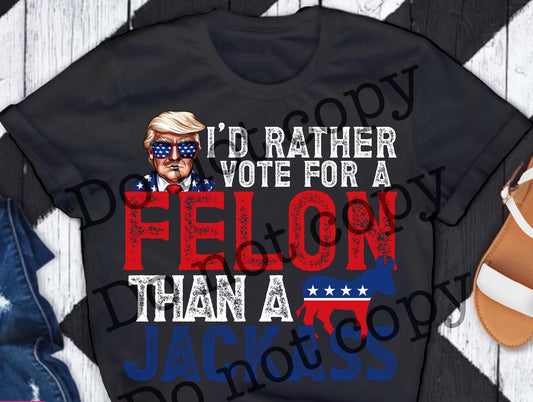 I'd Rather Vote for a Felon Than a Jackass White