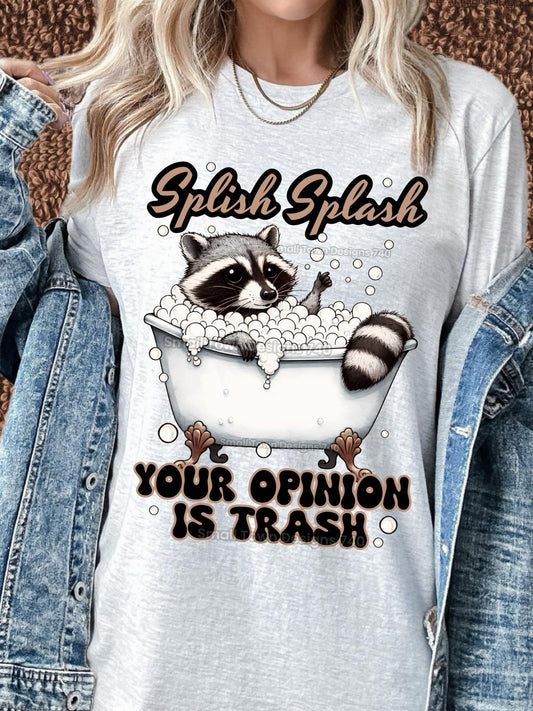 Splash Splash Your Opinion Is Trash Raccoon