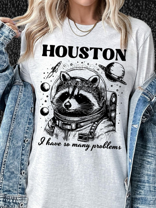 Houston I Have So Many Problems Raccoon