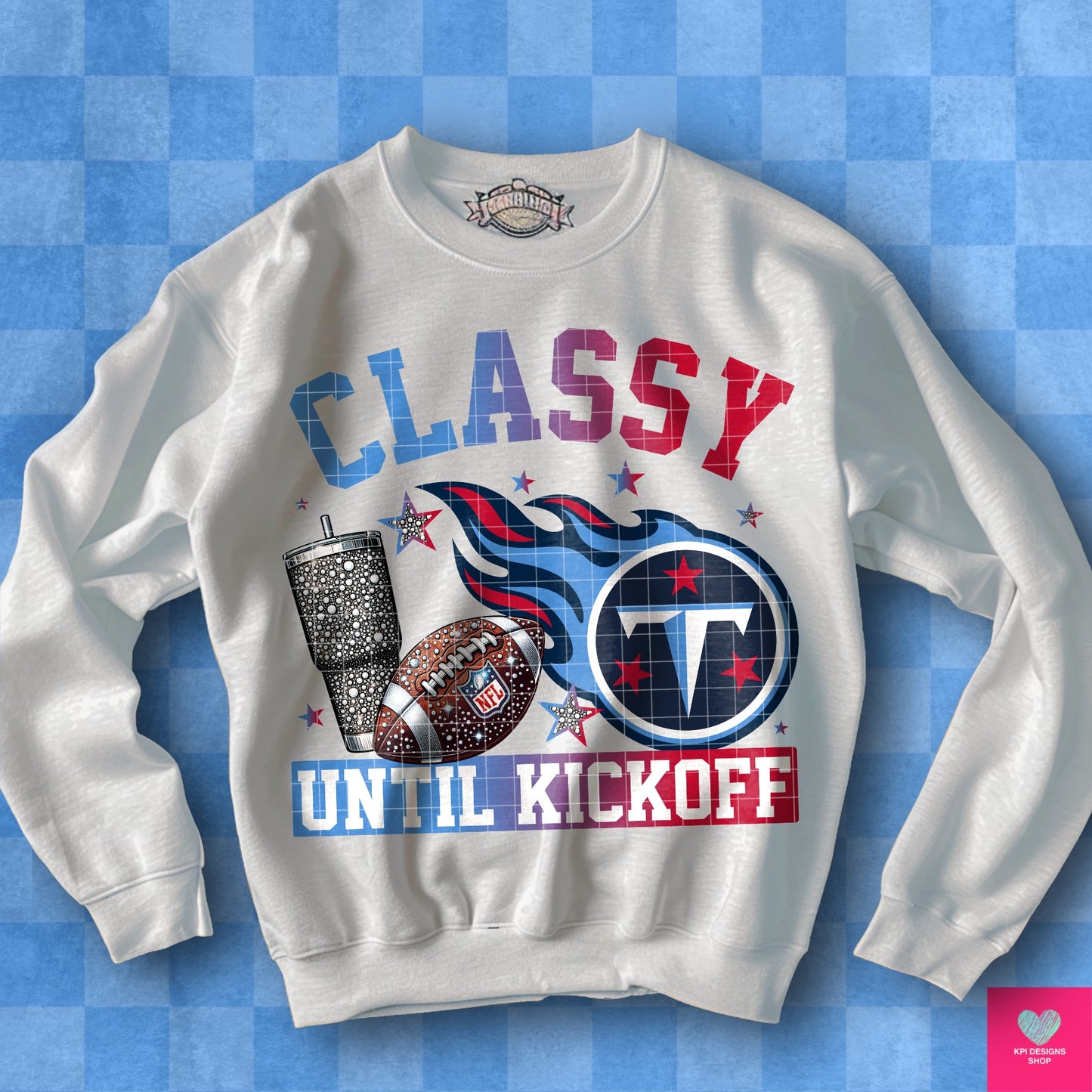 Pro Football Team Classy Until Kickoff (Choose Yours)