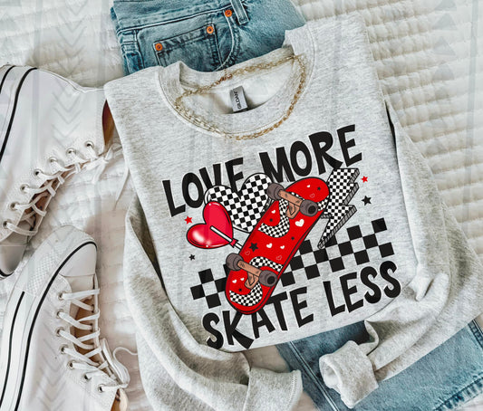 Love More Skate Less DTF Transfer