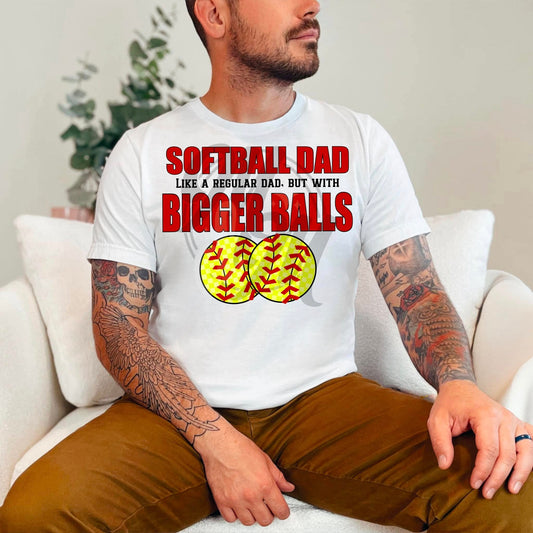 Softball Dad Bigger Balls