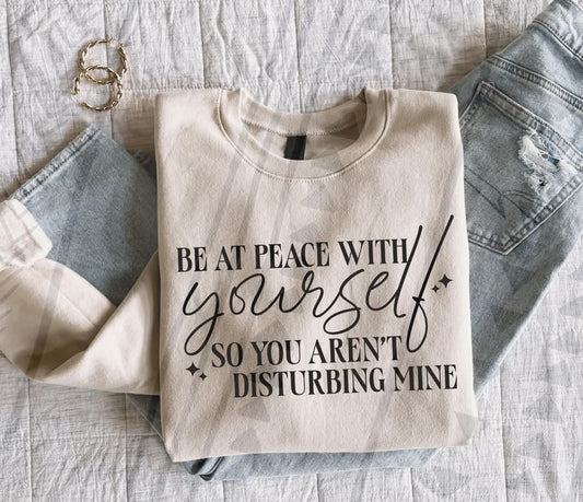 Be at Peace with Yourself So You Aren't Disturbing Mine