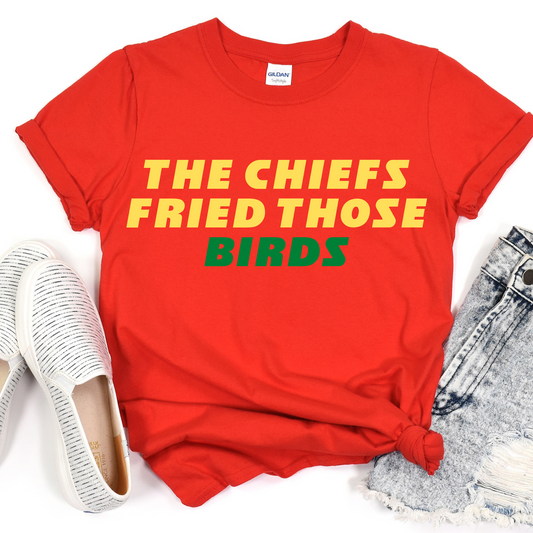 The Chiefs Fried Those Birds DTF Transfer
